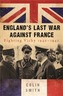 England's Last War Against France
