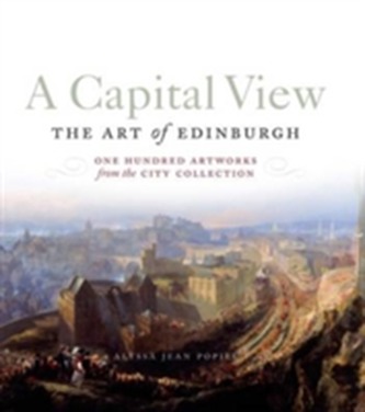 A Capital View: The Art of Edinburgh