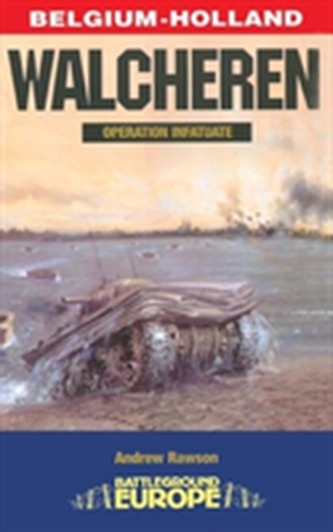 Walcheren - Operation Infatuate