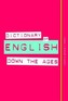Dictionary of English Down the Ages
