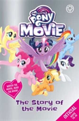 My Little Pony The Movie: The Story of the Movie