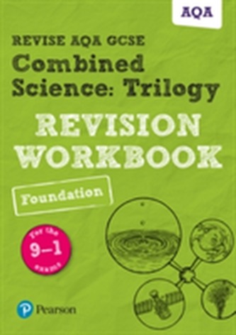 Revise AQA GCSE Combined Science: Trilogy Foundation Revision Workbook
