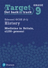 Target Grade 9 Edexcel GCSE (9-1) History Medicine in Britain, c1250-present Intervention Workbook
