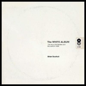 The White Album: The Album, the Beatles and the World in 196