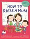 How to Raise a Mum