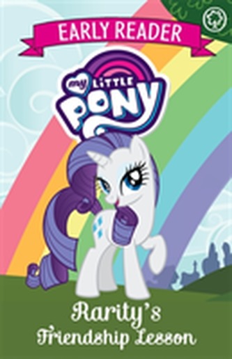 My Little Pony Early Reader: Rarity's Friendship Lesson