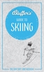 Bluffers Guide To Skiing