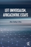 Left Universalism, Africacentric Essays