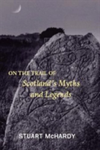 On the Trail of Scotland's Myths and Legends