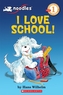 Scholastic Reader Level 1: Noodles: I Love School