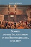 Slavery and the Enlightenment in the British Atlantic, 1750-1807