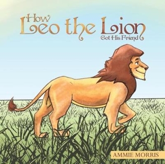 HOW LEO THE LION GOT HIS FRIEND