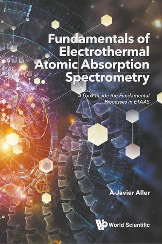 Fundamentals Of Electrothermal Atomic Absorption Spectrometry: A Look Inside The Fundamental Processes In Etaas