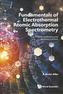 Fundamentals Of Electrothermal Atomic Absorption Spectrometry: A Look Inside The Fundamental Processes In Etaas