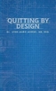 QUITTING BY DESIGN