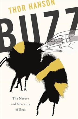 BUZZ THE NATURE & NECESSITY OF BEES