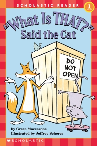 Scholastic Reader Level 1: What Is That? Said the Cat