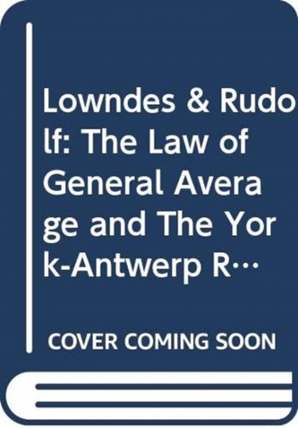 Lowndes & Rudolf: The Law of General Average and The York-Antwerp Rules
