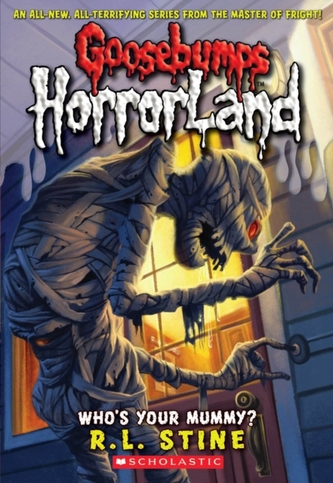 Who's Your Mummy? (Goosebumps Horrorland #6)