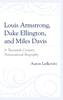 Louis Armstrong, Duke Ellington, and Miles Davis