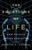 EQUATIONS OF LIFE HOW PHYSICS SHAPES EVO