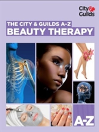 The City & Guilds A-Z: Beauty Therapy