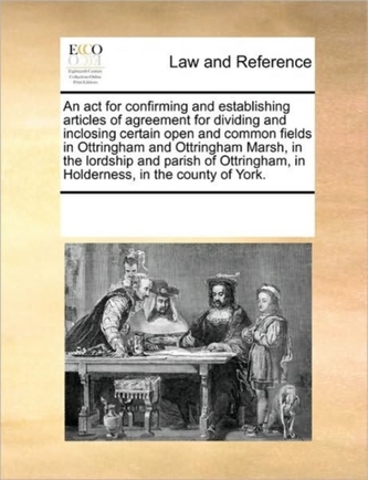 An ACT for Confirming and Establishing Articles of Agreement for Dividing and Inclosing Certain Open and Common Fields in O
