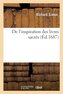 de l'Inspiration Des Livres Sacrés, Avec Une Réponse Au Livre Intitulé
