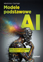Modele podstawowe AI. Nowe dylematy platformizacji w gospodarce cyfrowej