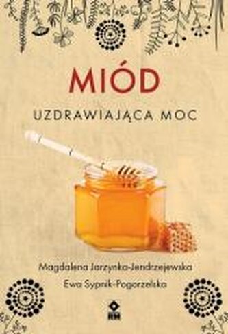 Miód Uzdrawiająca moc wyd. 2025
