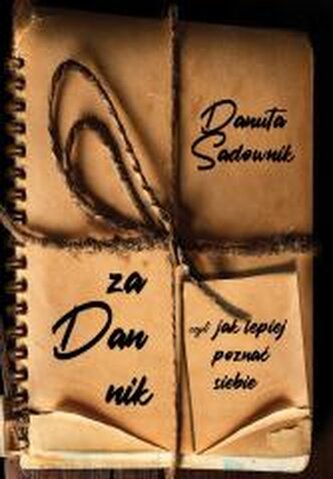 Zadannik, czyli jak lepiej poznać siebie Zadannik, czyli jak lepiej poznać siebie