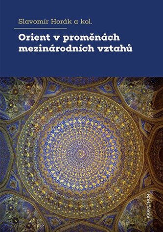 Orient v proměnách mezinárodních vztahů Orient v proměnách mezinárodních vztahů