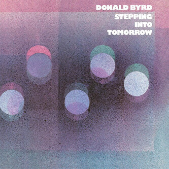 Donald Byrd:  Stepping Into Tomorrow