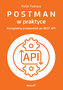 Postman w praktyce. Kompletny przewodnik po REST API