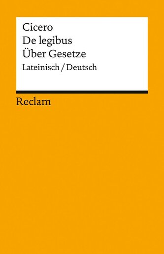 De legibus / Über Gesetze. Lateinisch/Deutsch