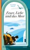 Feuer, Liebe und das Meer