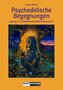 Psychedelische Begegnungen
