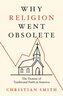 Why Religion Went Obsolete