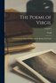The Poems of Virgil: Containing the Pastoral Poems and Six Books of the Eneid; Volume I