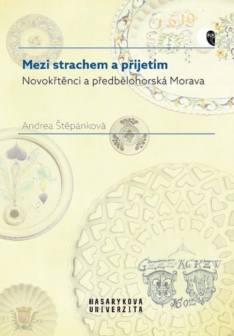 Mezi strachem a přijetím - Novokřtěnci a předbělohorská Morava