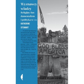 Wyznawcy władzy Religijny fundamentalizm i polityka w USA