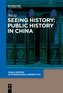 Seeing History: Public History in China