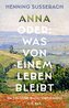 Anna oder: Was von einem Leben bleibt