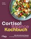 Cortisol-Balance-Kochbuch