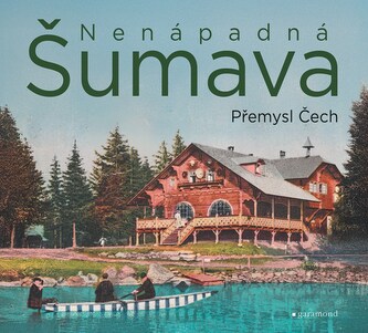Nenápadná Šumava Nenápadná Šumava
