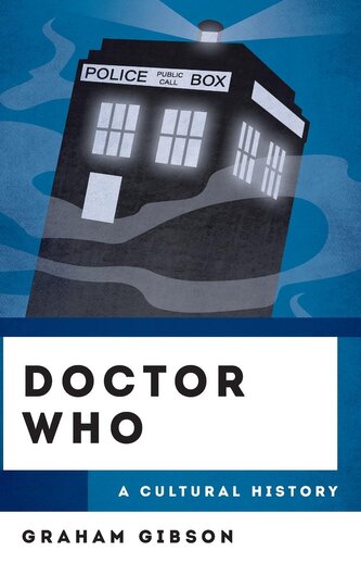 Doctor Who: A Cultural History