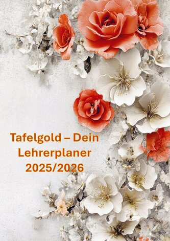 Tafelgold - Dein Lehrerplaner 2025/2026(Auch eine wundervolle Idee als Abschiedsgeschenk für Lehrer:innen.)