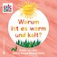 Warum ist es warm und kalt?