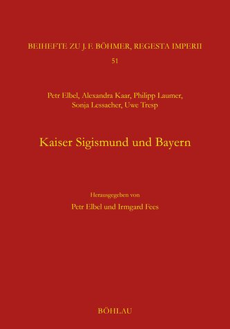 Kaiser Sigismund und Bayern. Eine kollektive Monographie