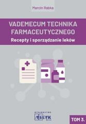 Vademecum Tachnika Farmaceutycznego T.3 Vademecum Tachnika Farmaceutycznego T.3